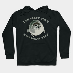 I’m Not Fat, I’m Healthy Hoodie